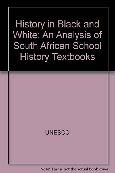 History in Black and White: An Analysis of South African School History Textbooks
